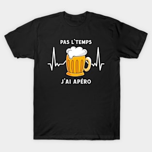 Pas L'Temps J'ai Apéro T-Shirt